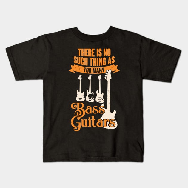 There Is No Such Thing As Too Many Bass Guitars Kids T-Shirt by Dolde08